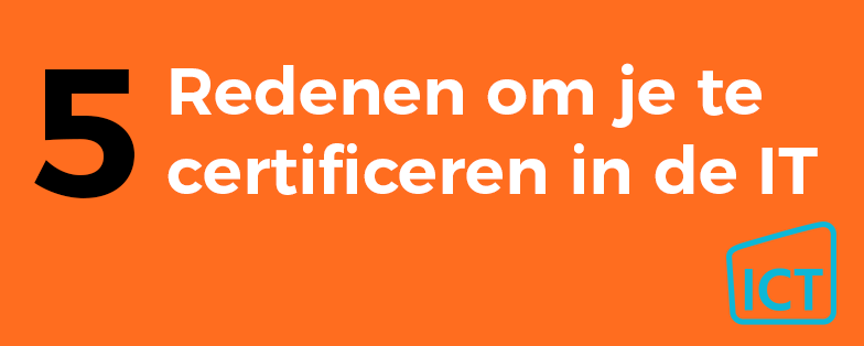 5 Redenen om je te certificeren in de IT